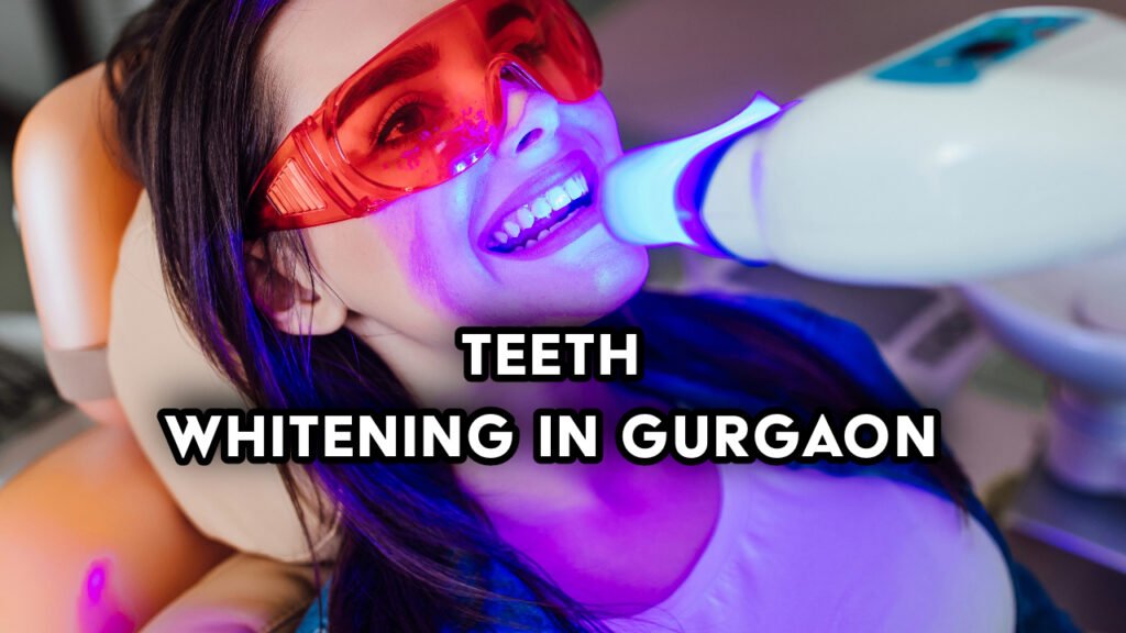 Teeth Whitening in Gurgaon